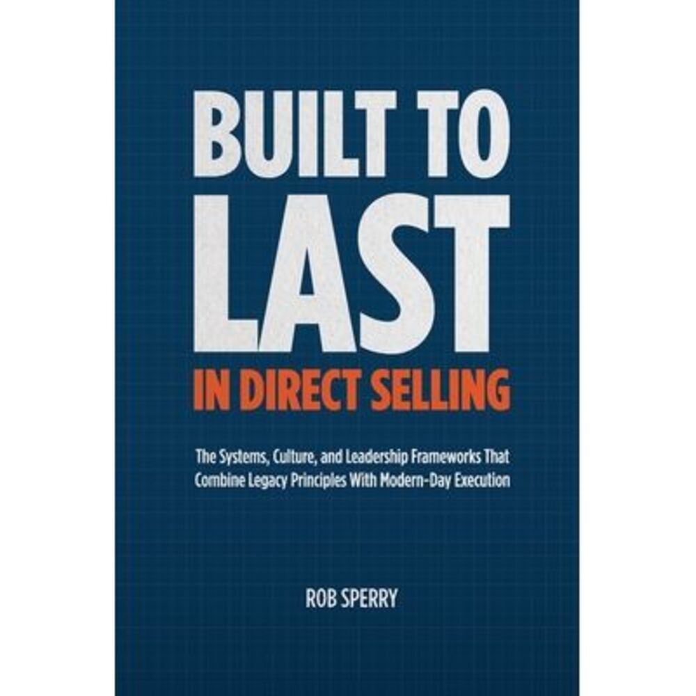 Built to Last in Direct Selling: The Systems, Culture, and Leadership Frameworks